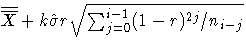 \overline{\overline{X}}+k\hat{\sigma}r\sqrt{
 {\textstyle \sum_{j=0}^{i-1}}(1-r)^{2j}/n_{i-j} } 