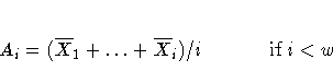A_{i}=(\overline{X}_{1}+ ... +\overline{X}_{i})/i
 \;\;\;\;\;\;\;\;\;\;\;\; {\rm if } \; i\lt w 