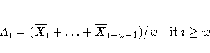 A_{i}=(\overline{X}_{i}+ ... +\overline{X}_{i-w+1})/w
 \;\;\; {\rm if } \; i\geq w 