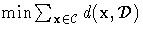  \min \sum_{x\in {\cal C}}
 d(x,{\cal D})
