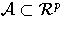 {\cal A} \subset {\cal R}^p