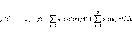 y_j(t) & = & \mu_j + \beta t + \sum_{i=1}^4 a_i \cos(i\pi t/4)
 + \sum_{i=1}^3 b_i \sin(i\pi t/4).
 