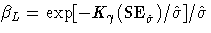 \beta_{L}=\exp[-K_{\gamma}{\rm (SE}_{\hat{\sigma}})/\hat{\sigma}]/\hat{\sigma}