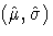 (\hat{\mu},\hat{\sigma})