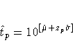 \hat{t}_{p} = 10^{[\hat{\mu} + z_{p}\hat{\sigma}]} 