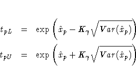 t_{pL} & = & \exp(\hat{x}_{p} - K_{\gamma}\sqrt{Var(\hat{x}_{p})}) \
t_{pU} & = & \exp(\hat{x}_{p} + K_{\gamma}\sqrt{Var(\hat{x}_{p})})