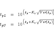 t_{pL} & = & 10^{(\hat{x}_{p} - K_{\gamma}\sqrt{Var(\hat{x}_{p})})} \ t_{pU} & = & 10^{(\hat{x}_{p} + K_{\gamma}\sqrt{Var(\hat{x}_{p})})}