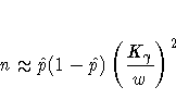 n \approx \hat{p}(1-\hat{p})(\frac{K_{\gamma}}w)^2