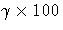\gamma x 100