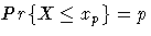 Pr\{X \le x_{p}\}=p