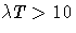 \lambda T \gt 10