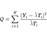 Q=\sum_{i=1}^K\frac{(Y_{i}-\hat{\lambda}T_{i})^2}{\hat{\lambda}T_{i}}