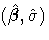 ({\hat{\beta}}, \hat{\sigma})