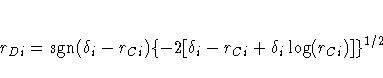 r_{Di}={\rm sgn}(\delta_{i}-r_{Ci})
\{-2[\delta_{i}-r_{Ci}+\delta_{i}\log(r_{Ci})]\}^{1/2} 