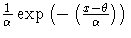 \frac{1}{\alpha}\exp(-(\frac{x-\theta}{\alpha}))