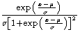 \frac{\exp(\frac{x-\mu}{\sigma})}
{\sigma[1+\exp(\frac{x-\mu}{\sigma})]^2}
