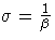 \sigma = \frac{1}{\beta}