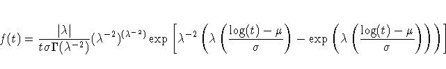 f(t) =
 \frac{|\lambda|}{t\sigma\Gamma(\lambda^{-2})}(\lambda^{-2})^{(\lambda^{-...
 ...\lambda(\frac{\log(t)-\mu}{\sigma})-
\exp(\lambda(\frac{\log(t)-\mu}{\sigma})))]