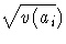 \sqrt{v(a_{i}})
