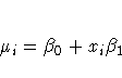 \mu_{i} = \beta_{0} + x_{i}\beta_{1}