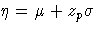 \eta = \mu + z_{p}\sigma