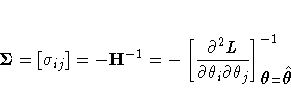 {\Sigma} = [\sigma_{ij}] = -H^{-1} =
 -[ \frac{\partial^2L}
 {\partial\theta_{i}\partial\theta_{j}} ]^{-1}_{{\theta}={\hat{\theta}}} 