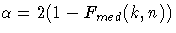 \alpha=2(1-F_{med}(k,n))