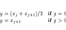 y=(x_{j} + x_{j+1})/2 & {if } \, g = 0 \y=x_{j+1} & {if } \, g \gt 0 \