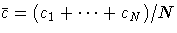 \bar{c} = (c_{1} +  ...  + c_{N})/N