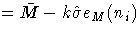 = \bar{M} - k\hat{\sigma}e_{M}(n_i)