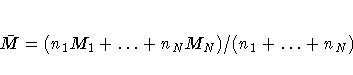 \bar{M} = (n_1M_1 +
  ...  + n_NM_N)/(n_1+ ... +n_N)