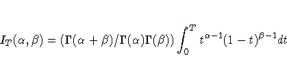 I_{T}(\alpha,\beta) =
(\Gamma(\alpha+\beta)/\Gamma(\alpha)\Gamma(\beta))
\int_{0}^Tt^{\alpha - 1}(1-t)^{\beta-1}dt