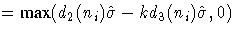 = {max}(d_{2}(n_{i})\hat{\sigma}
 - kd_{3}(n_{i})\hat{\sigma},0)