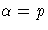 \alpha = p
