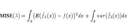 {MISE}(\lambda) = \int_{x}\{ E(\hat{f}_{\lambda}(x)) - f(x)\}^2dx
+ \int_{x}var(\hat{f}_{\lambda}(x))dx