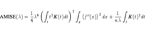 {AMISE}(\lambda) = \frac{1}4\lambda^4
(\int_{t}t^2K(t)dt)^2
\int_x(f^''(x))^2dx
+ \frac{1}{n\lambda}\int_{t}K(t)^2dt