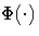 \Phi(\cdot)
