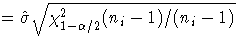 = \hat{\sigma}\sqrt{\chi^2_{1-\alpha/2}(n_i - 1)/(n_i-1)}