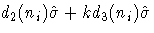 d_{2}(n_{i})\hat{\sigma}
 + kd_{3}(n_{i})\hat{\sigma}