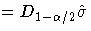 = D_{1-\alpha/2}\hat{\sigma} 