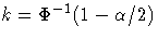 k=\Phi^{-1}(1-\alpha/2)