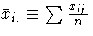 \bar{x}_{i.} \equiv \sum \frac{x_{ij}}n