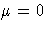 \mu=0
