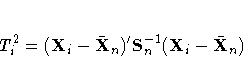T^2_i = (X_i - {\bar{X}}_n)^'
S^{-1}_n (X_i - {\bar{X}}_n)