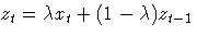 \(
 z_{t} = \lambda x_{t} + (1 - \lambda) z_{t-1}
\)