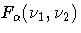 F_{\alpha}(\nu_1,\nu_2)