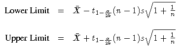 \(
 {Lower Limit} & = & \bar{X} - t_{1- \frac{\alpha}{2k}}
 (n - 1) s \sqrt{1 + ...
 ...it} & = & \bar{X} + t_{1- \frac{\alpha}{2k}}
 (n - 1) s \sqrt{1 + \frac{1}n}
 \)