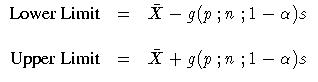 \(
 {Lower Limit} & = & \bar{X} - g ( p; n; 1-\alpha) s \& & \ {Upper Limit} & = & \bar{X} + g ( p; n; 1-\alpha) s
 \)