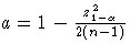a = 1 - \frac{z_{1-\alpha}^2}{2(n - 1)}
