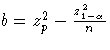b = z_p^2 - \frac{z_{1-\alpha}^2}n